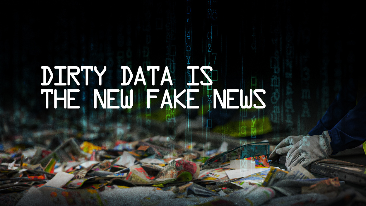 Dirty data is the new fake news